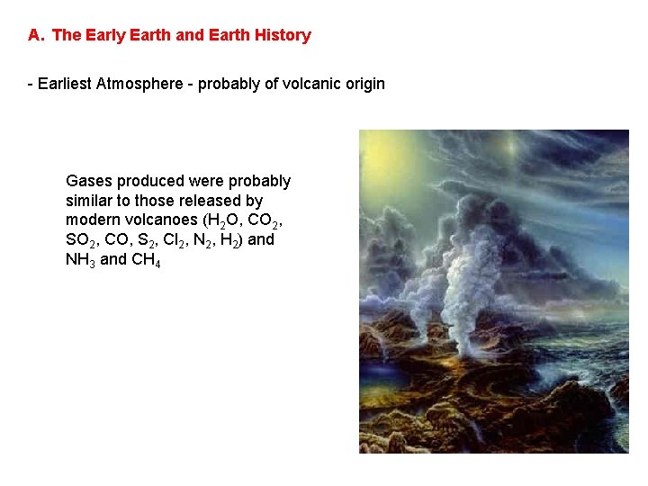 A. The Early Earth and Earth History - Earliest Atmosphere - probably of volcanic