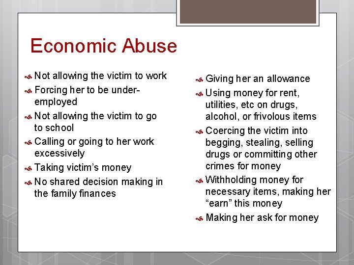 Economic Abuse Not allowing the victim to work Forcing her to be underemployed Not