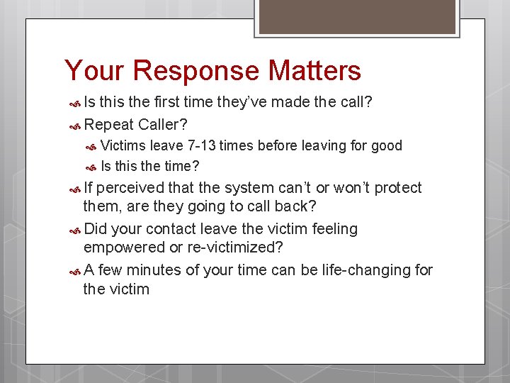 Your Response Matters Is this the first time they’ve made the call? Repeat Caller?