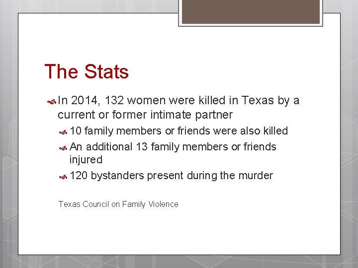 The Stats In 2014, 132 women were killed in Texas by a current or