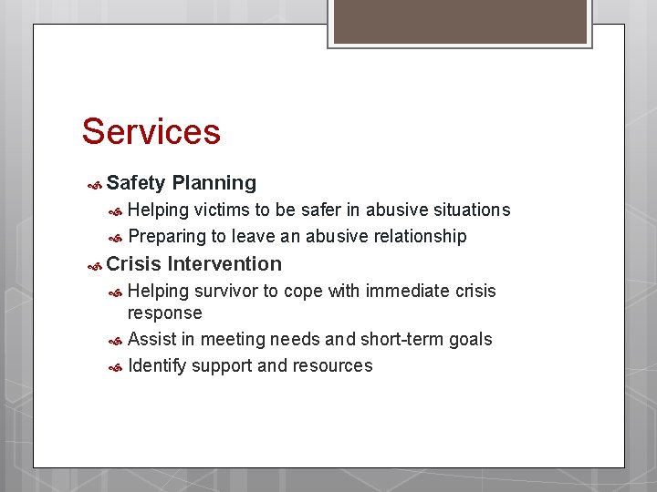Services Safety Planning Helping victims to be safer in abusive situations Preparing to leave