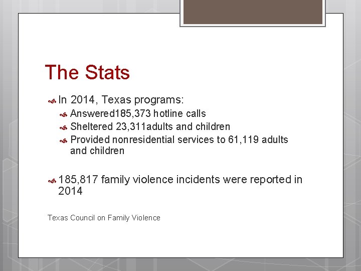 The Stats In 2014, Texas programs: Answered 185, 373 hotline calls Sheltered 23, 311