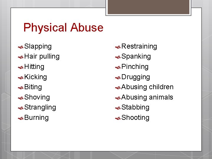 Physical Abuse Slapping Restraining Hair Spanking pulling Hitting Kicking Biting Shoving Strangling Burning Pinching