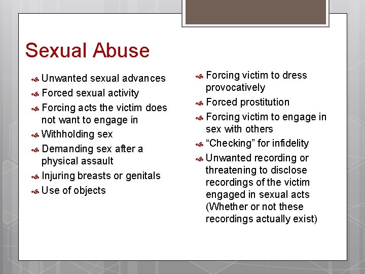 Sexual Abuse Unwanted sexual advances Forced sexual activity Forcing acts the victim does not