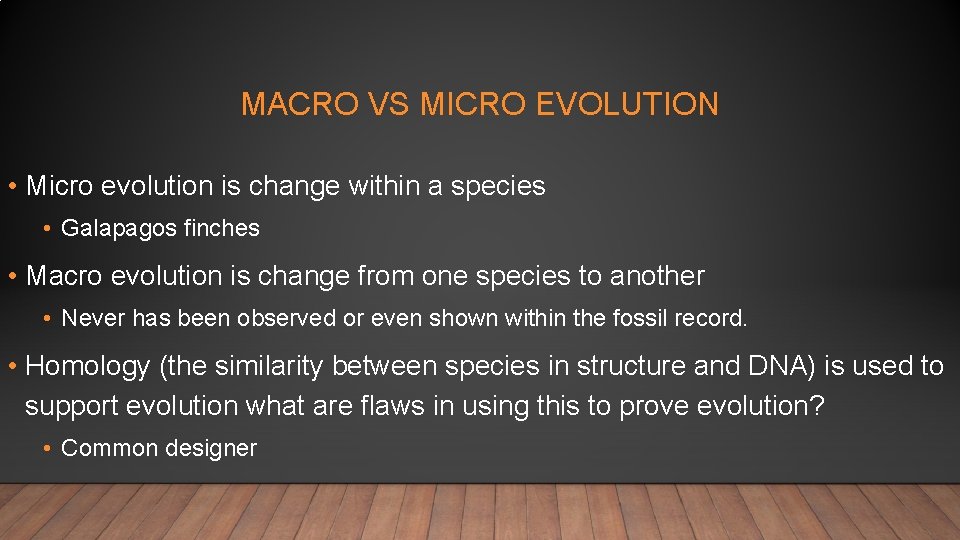 MACRO VS MICRO EVOLUTION • Micro evolution is change within a species • Galapagos