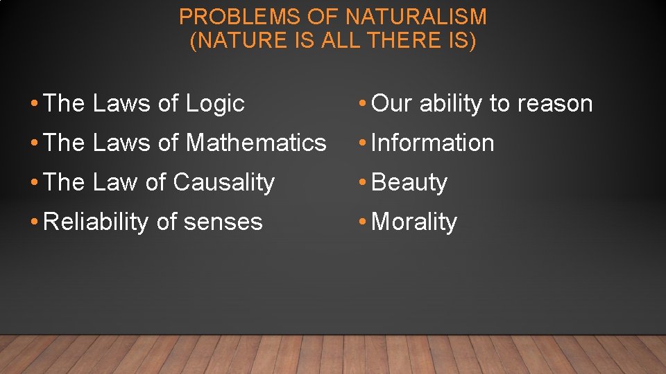 PROBLEMS OF NATURALISM (NATURE IS ALL THERE IS) • The Laws of Logic •