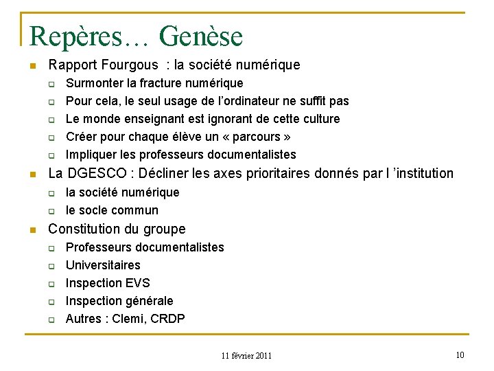 Repères… Genèse n Rapport Fourgous : la société numérique q q q n La