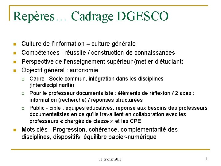 Repères… Cadrage DGESCO n n Culture de l’information = culture générale Compétences : réussite