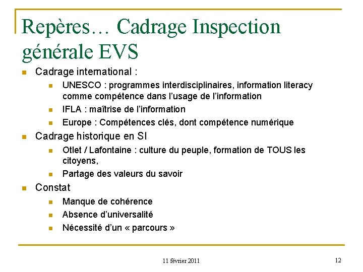 Repères… Cadrage Inspection générale EVS n Cadrage international : n n Cadrage historique en