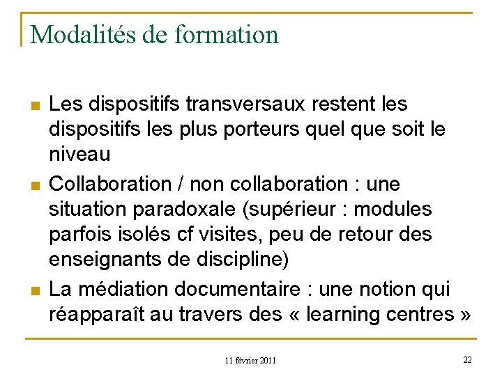 Modalités de formation n Les dispositifs transversaux restent les dispositifs les plus porteurs quel