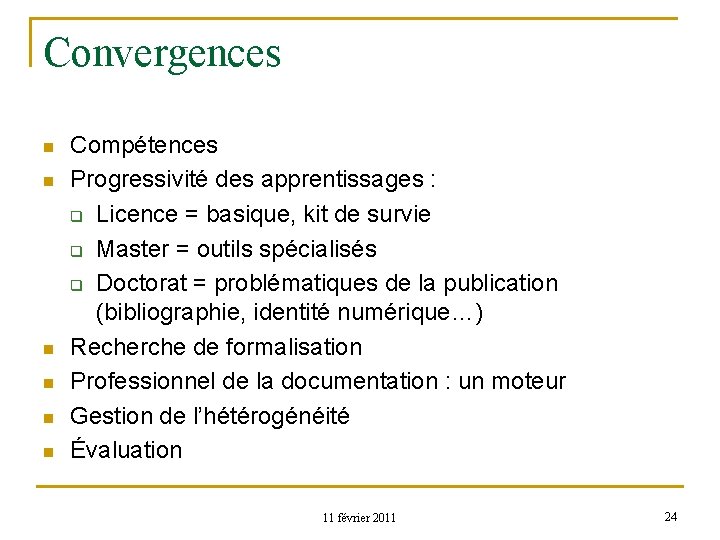 Convergences n n n Compétences Progressivité des apprentissages : q Licence = basique, kit