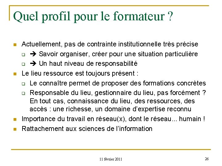 Quel profil pour le formateur ? n n Actuellement, pas de contrainte institutionnelle très