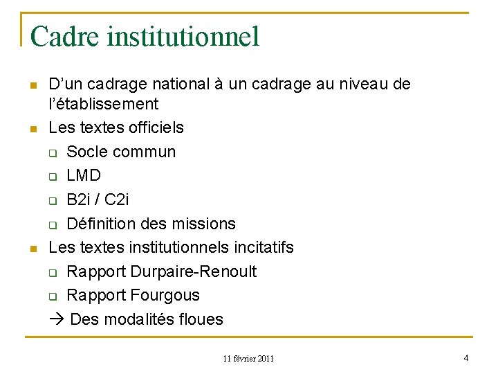 Cadre institutionnel n n n D’un cadrage national à un cadrage au niveau de