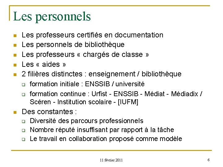 Les personnels n n n Les professeurs certifiés en documentation Les personnels de bibliothèque