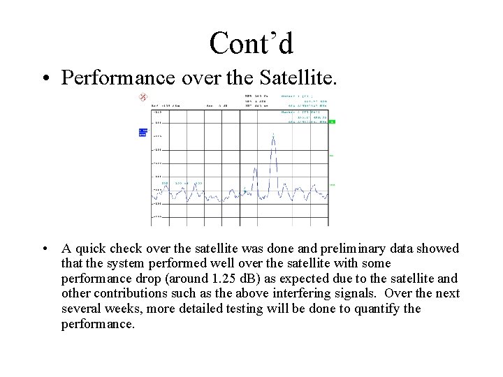 Cont’d • Performance over the Satellite. • A quick check over the satellite was