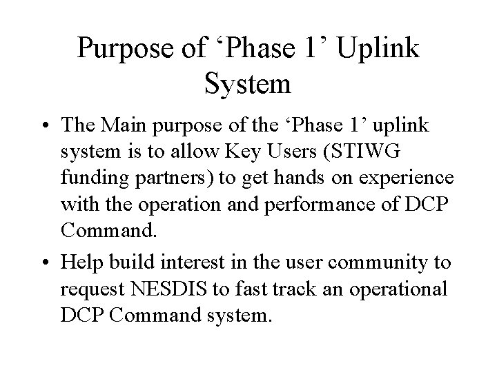 Purpose of ‘Phase 1’ Uplink System • The Main purpose of the ‘Phase 1’