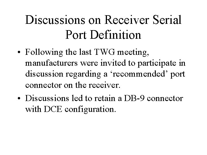 Discussions on Receiver Serial Port Definition • Following the last TWG meeting, manufacturers were
