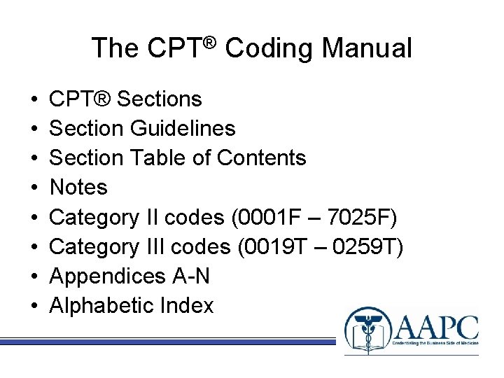 The CPT® Coding Manual • • CPT® Sections Section Guidelines Section Table of Contents
