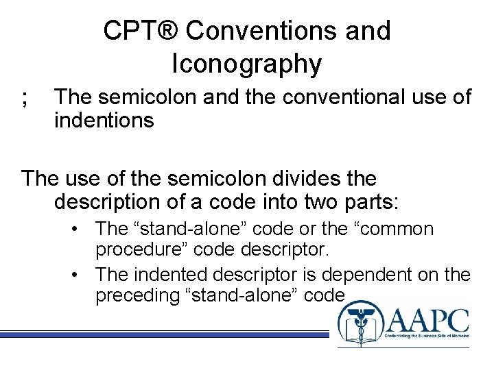 CPT® Conventions and Iconography ; The semicolon and the conventional use of indentions The