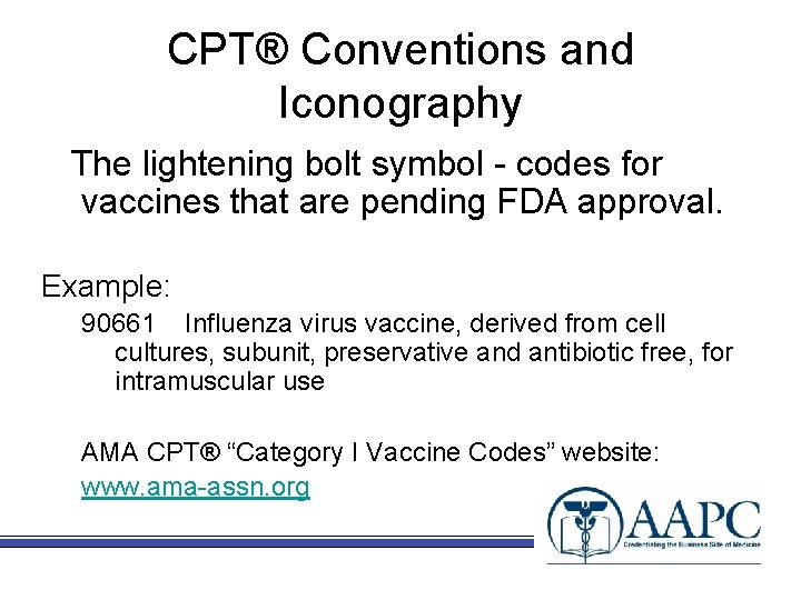 CPT® Conventions and Iconography The lightening bolt symbol - codes for vaccines that are