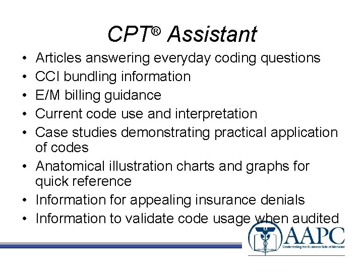 CPT® Assistant • • • Articles answering everyday coding questions CCI bundling information E/M