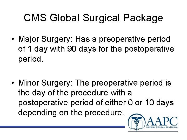 CMS Global Surgical Package • Major Surgery: Has a preoperative period of 1 day