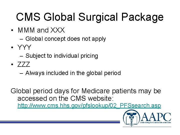 CMS Global Surgical Package • MMM and XXX – Global concept does not apply