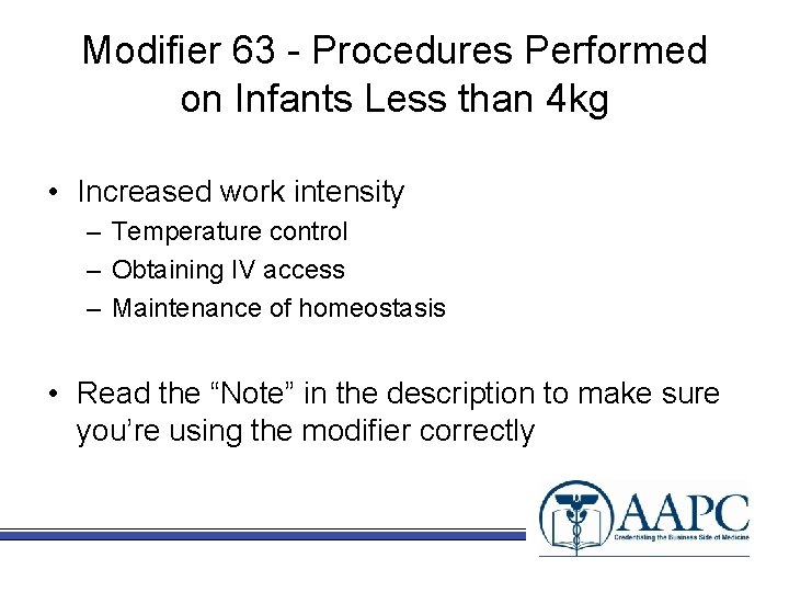 Modifier 63 - Procedures Performed on Infants Less than 4 kg • Increased work
