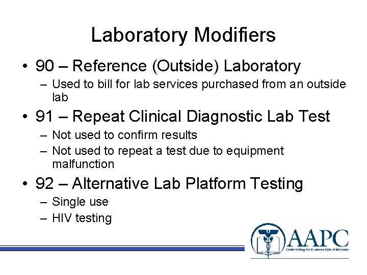 Laboratory Modifiers • 90 – Reference (Outside) Laboratory – Used to bill for lab