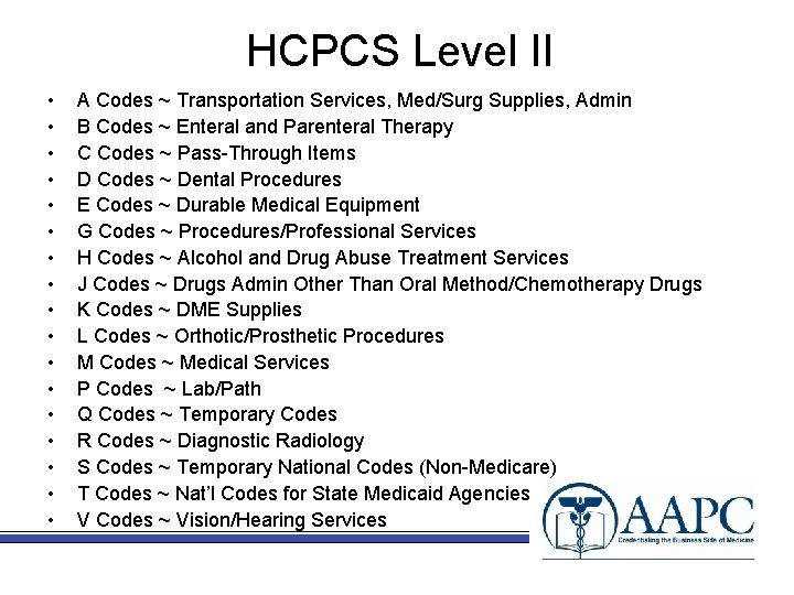 HCPCS Level II • • • • • A Codes ~ Transportation Services, Med/Surg