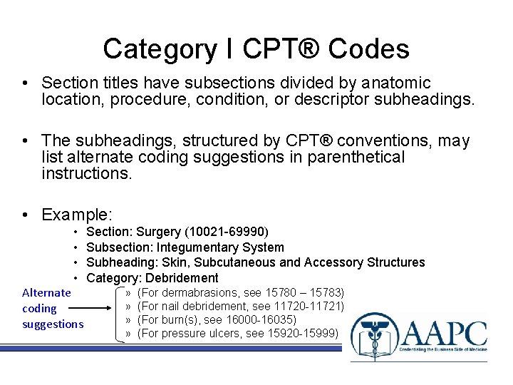 Category I CPT® Codes • Section titles have subsections divided by anatomic location, procedure,