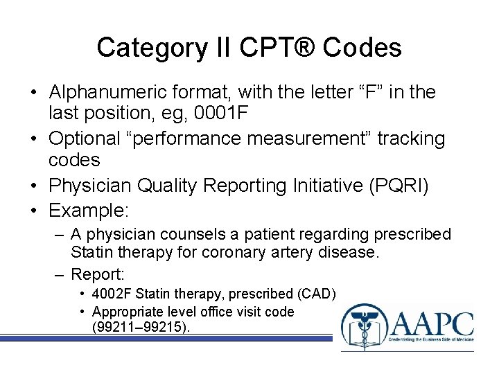 Category II CPT® Codes • Alphanumeric format, with the letter “F” in the last
