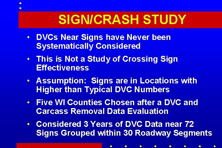 SIGN/CRASH STUDY • DVCs Near Signs have Never been Systematically Considered • This is