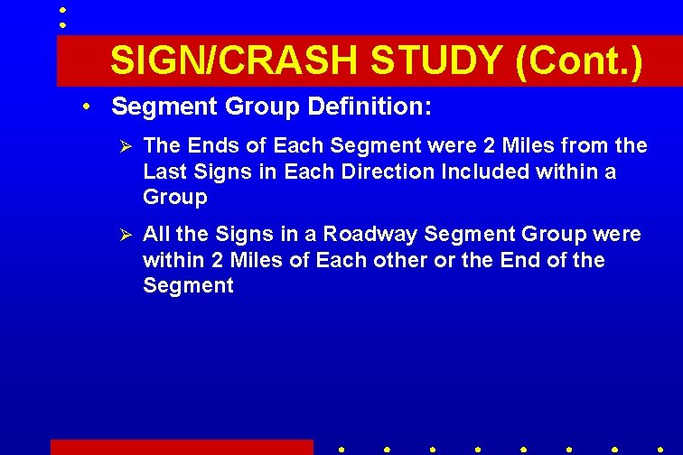 SIGN/CRASH STUDY (Cont. ) • Segment Group Definition: Ø The Ends of Each Segment