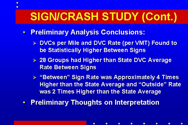 SIGN/CRASH STUDY (Cont. ) • Preliminary Analysis Conclusions: Ø DVCs per Mile and DVC