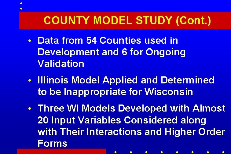 COUNTY MODEL STUDY (Cont. ) • Data from 54 Counties used in Development and