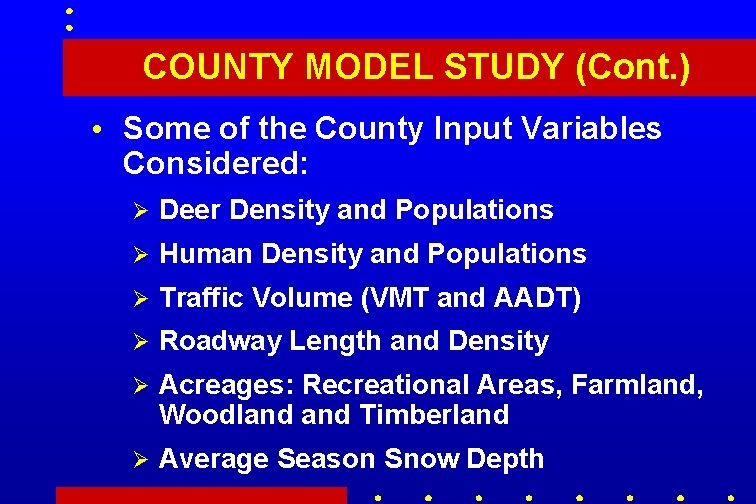 COUNTY MODEL STUDY (Cont. ) • Some of the County Input Variables Considered: Ø