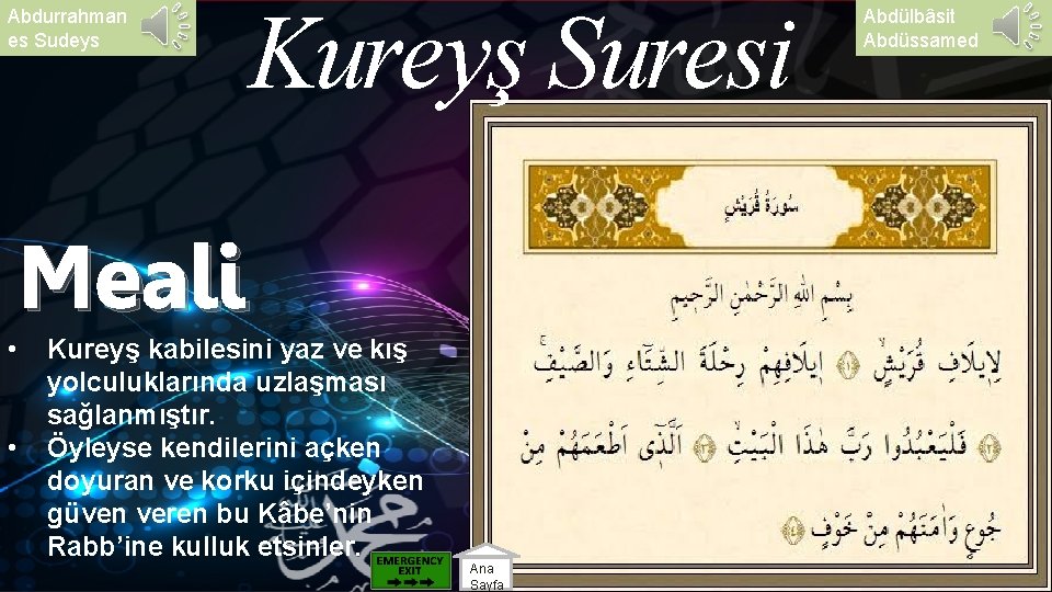 Abdurrahman es Sudeys Kureyş Suresi Meali • • Kureyş kabilesini yaz ve kış yolculuklarında