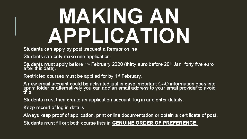 MAKING AN APPLICATION Students can apply by post (request a form)or online. Students can