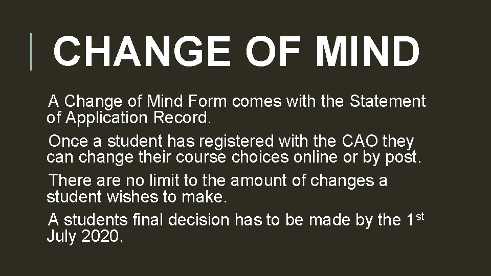 CHANGE OF MIND A Change of Mind Form comes with the Statement of Application