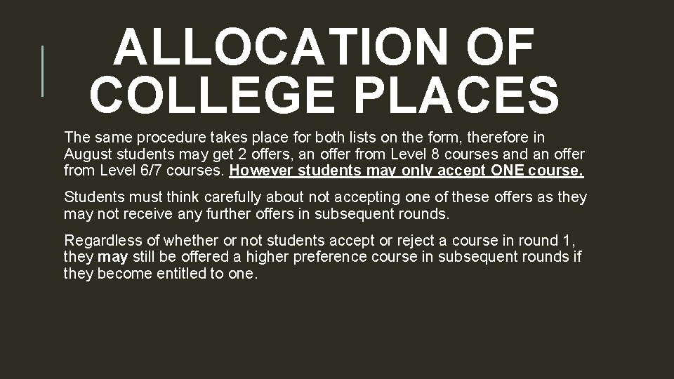 ALLOCATION OF COLLEGE PLACES The same procedure takes place for both lists on the