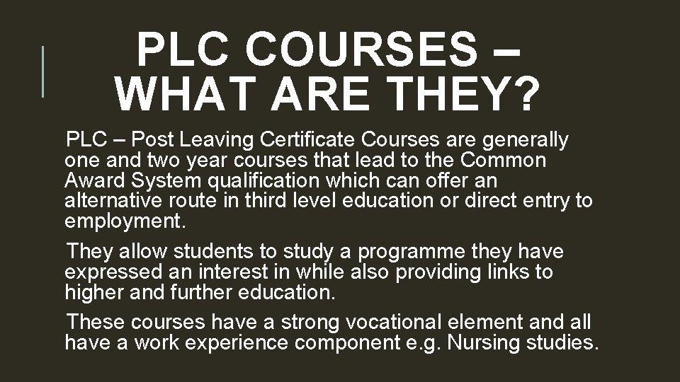 PLC COURSES – WHAT ARE THEY? PLC – Post Leaving Certificate Courses are generally