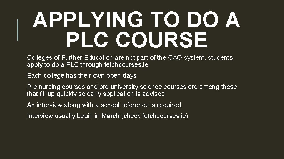 APPLYING TO DO A PLC COURSE Colleges of Further Education are not part of