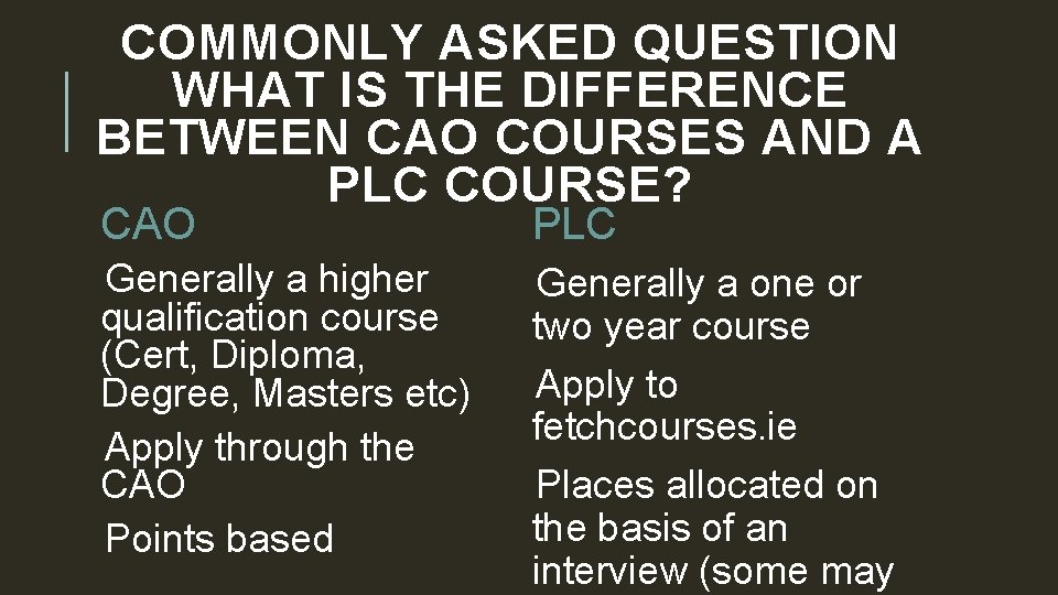 COMMONLY ASKED QUESTION WHAT IS THE DIFFERENCE BETWEEN CAO COURSES AND A PLC COURSE?