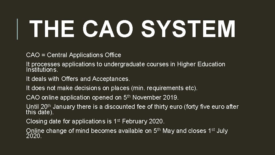 THE CAO SYSTEM CAO = Central Applications Office It processes applications to undergraduate courses