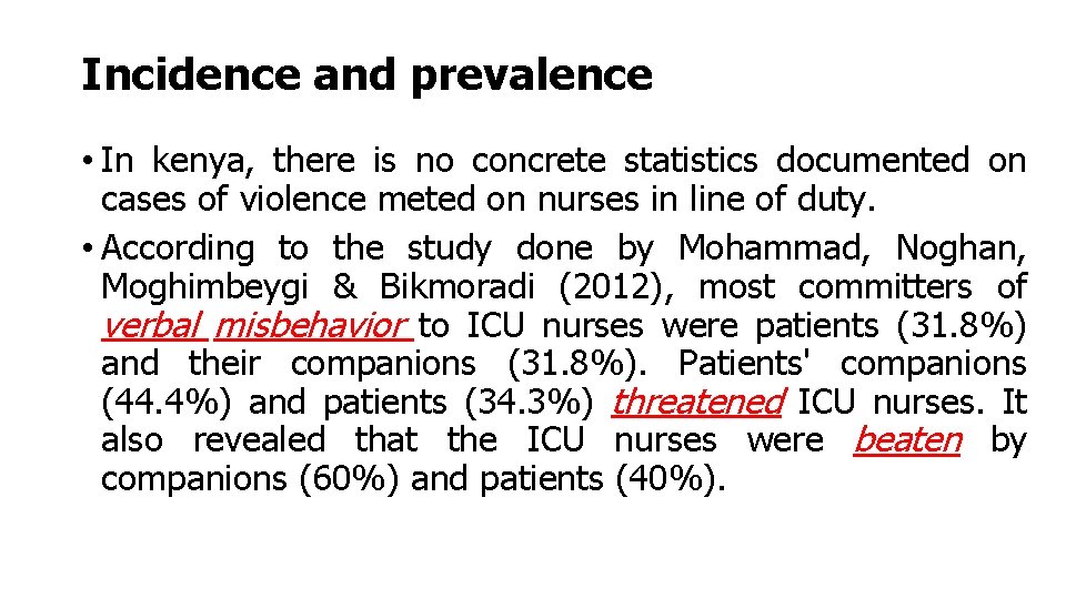 Incidence and prevalence • In kenya, there is no concrete statistics documented on cases