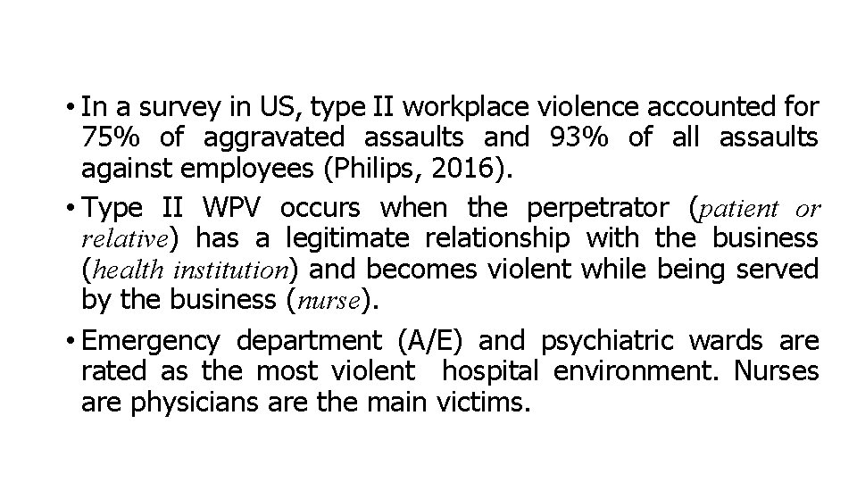  • In a survey in US, type II workplace violence accounted for 75%