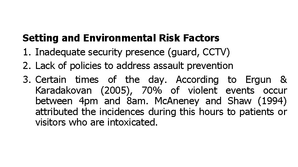 Setting and Environmental Risk Factors 1. Inadequate security presence (guard, CCTV) 2. Lack of