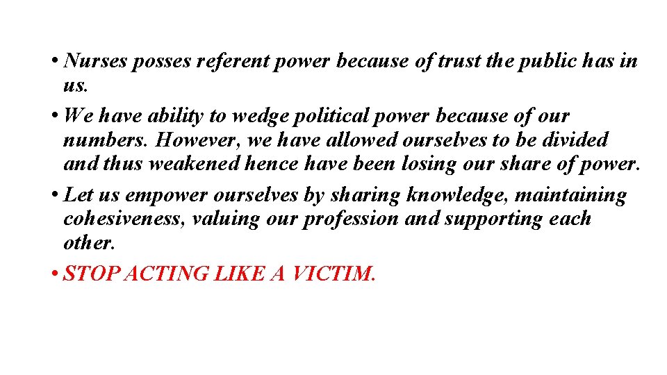  • Nurses posses referent power because of trust the public has in us.
