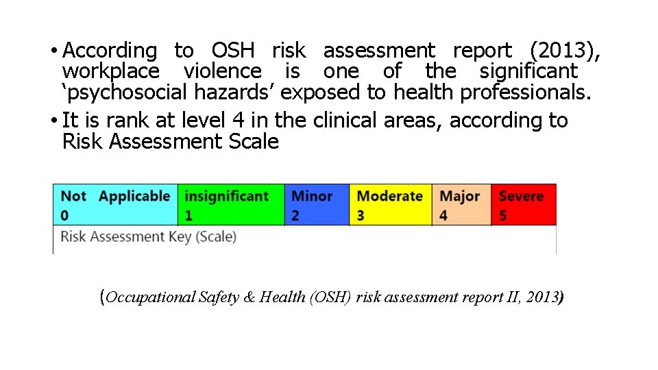  • According to OSH risk assessment report (2013), workplace violence is one of